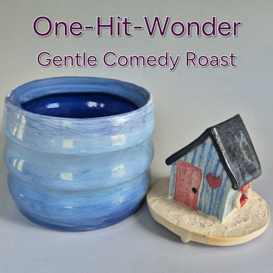 Blue ceramic pot and small house figurine on a gray background with text 'One-Hit-Wonder Gentle Comedy Roast'.